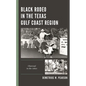 Black Rodeo in the Texas Gulf Coast Region: Charcoal in the Ashes - Hardcover