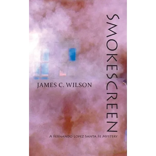 Smokescreen: A Fernando Lopez Santa Fe Mystery - Hardcover