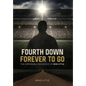 Fourth Down, Forever to Go: The Improbable Biography of Ken Little - Hardcover