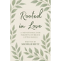 Rooted In Love A Devotional for Parents of Brave Little Souls - Paperback