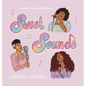 Sweet Sounds: The ABCs of Black Women in Music - Hardcover