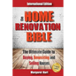 The Home Renovation Bible: The Ultimate Guide to Buying Renovating and Selling Houses - Paperback