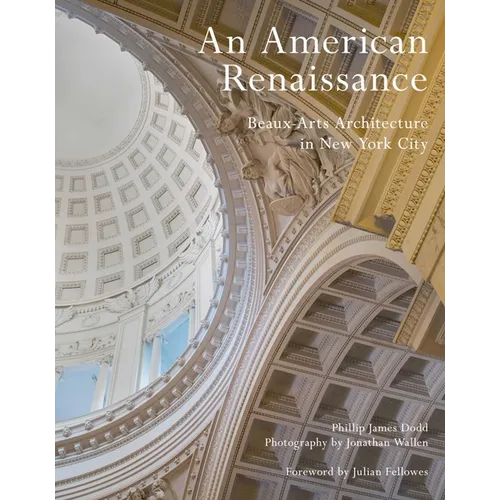 An American Renaissance: Beaux-Arts Architecture in New York City - Hardcover