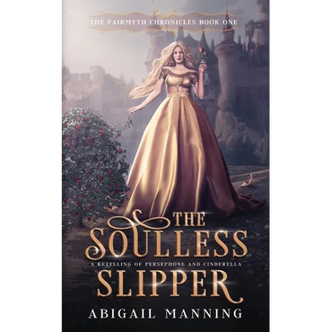 The Soulless Slipper: A Retelling of Persephone and Cinderella - Paperback
