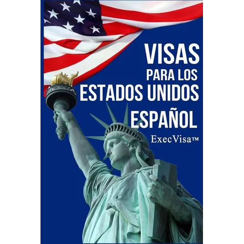 ExecVisa: Español: 6 maneras para mantenerse en los EE.UU de forma permanente (Green Card) - 8 maneras de trabajar o hacer negoc - Paperback