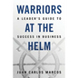 Warriors at the Helm: A Leader's Guide to Success in Business - Paperback