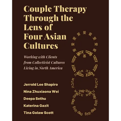 Couple Therapy Through the Lens of Four Asian Cultures: Working with Clients from Collectivist Cultures Living in North America - Paperback