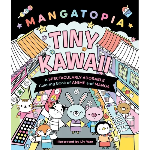 Mangatopia: Tiny Kawaii: A Spectacularly Adorable Coloring Book of Anime and Manga - Paperback