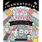 Mangatopia: Tiny Kawaii: A Spectacularly Adorable Coloring Book of Anime and Manga - Paperback