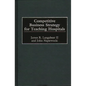 Competitive Business Strategy for Teaching Hospitals - Hardcover