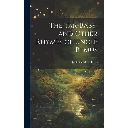 The Tar-Baby, and Other Rhymes of Uncle Remus - Hardcover