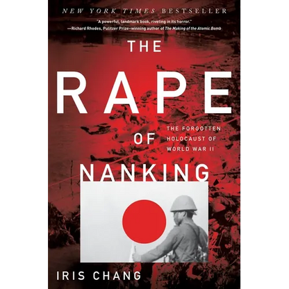 The Rape of Nanking: The Forgotten Holocaust of World War II - Paperback