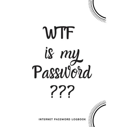 WTF Is My Password: Internet Password Logbook- White - Paperback