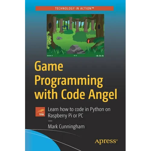 Game Programming with Code Angel: Learn How to Code in Python on Raspberry Pi or PC - Paperback