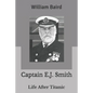 Captain E.J. Smith: Life After Titanic - Paperback