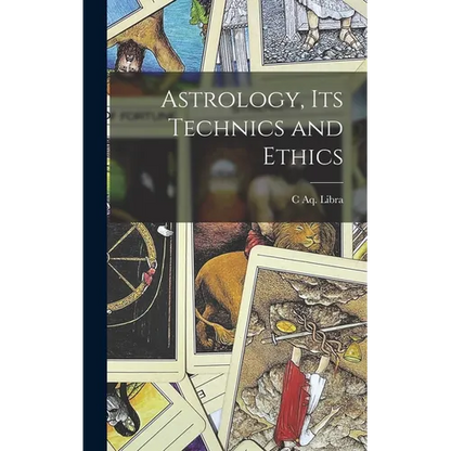 Astrology, its Technics and Ethics - Hardcover