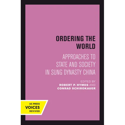 Ordering the World: Approaches to State and Society in Sung Dynasty China Volume 16 - Paperback
