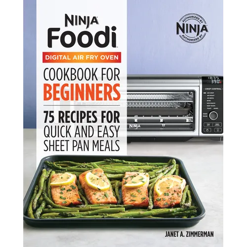 The Official Ninja Foodi Digital Air Fry Oven Cookbook: 75 Recipes for Quick and Easy Sheet Pan Meals - Hardcover