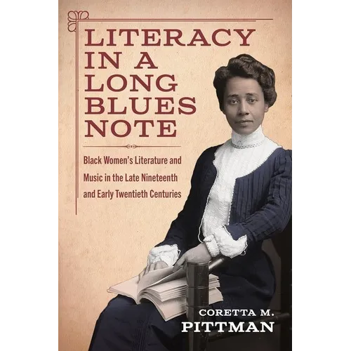 Literacy in a Long Blues Note: Black Women's Literature and Music in the Late Nineteenth and Early Twentieth Centuries - Hardcover