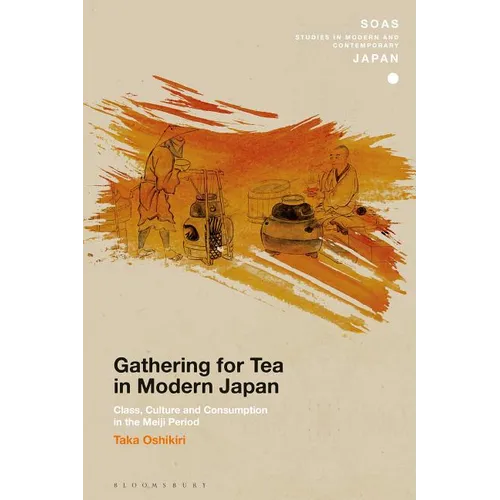 Gathering for Tea in Modern Japan: Class, Culture and Consumption in the Meiji Period - Paperback