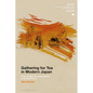 Gathering for Tea in Modern Japan: Class, Culture and Consumption in the Meiji Period - Paperback