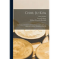 Chau Ju-Kua: His Work on the Chinese and Arab Trade in the Twelfth and Thirteenth Centuries, Entitled Chu-fan-chï - Paperback