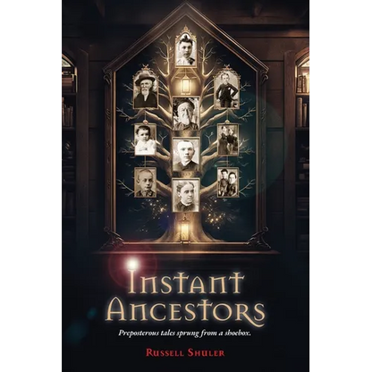 Instant Ancestors: Preposterous tales sprung from a shoebox - Paperback