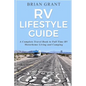 RV Lifestyle Guide: A Complete Travel Book to Full Time RV Motorhome Living and Camping - Paperback