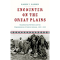 Encounter on the Great Plains: Scandinavian Settlers and the Dispossession of Dakota Indians, 1890-1930 - Hardcover