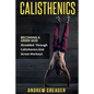 Calisthenics: Becoming A Greek God - Shredded Through Calisthenics And Street Workout - Paperback