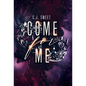 Come for Me - Hardcover