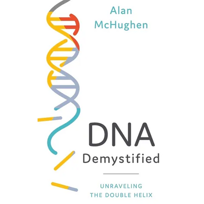 DNA Demystified: Unravelling the Double Helix - Hardcover