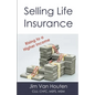 Selling Life Insurance: Rising to a Higher Income - Paperback