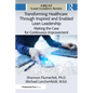 Transforming Healthcare Through Inspired and Enabled Lean Leadership: Making the Case for Continuous Improvement - Paperback