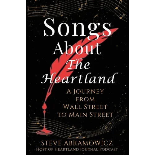Songs About the Heartland: A Journey from Wall Street to Main Street - Paperback