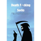 Death F*cking Sucks - Paperback