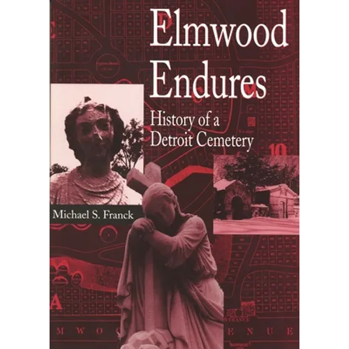 Elmwood Endures: History of a Detroit Cemetery - Paperback