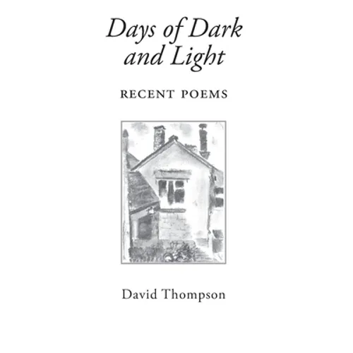 Days of Dark and Light: Recent Poems - Paperback