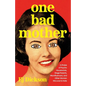 One Bad Mother: In Praise of Psycho Housewives, Stage Parents, Momfluencers, and Other Women We Love to Hate - Hardcover
