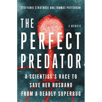 The Perfect Predator: A Scientist's Race to Save Her Husband from a Deadly Superbug: A Memoir - Hardcover
