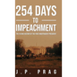 254 Days to Impeachment: The Future History of the First Independent President - Hardcover