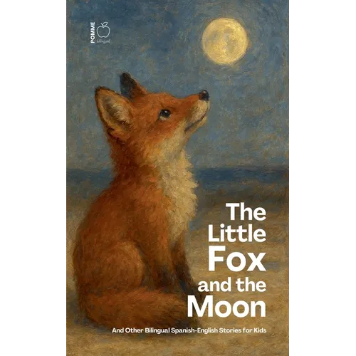 The Little Fox And The Moon And Other Bilingual Spanish-English Stories for Kids - Paperback
