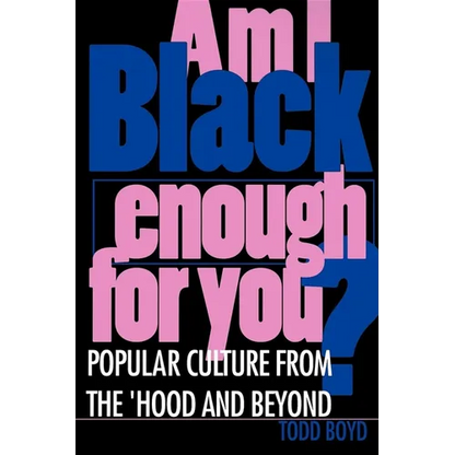 Am I Black Enough for You?: Popular Culture from the Hood and Beyond - Paperback