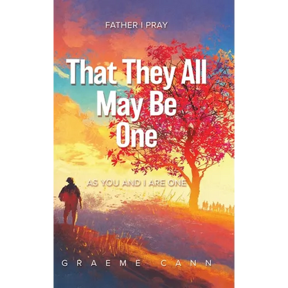 That They All May Be One: Father I Pray, as You and I Are One - Hardcover