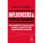 Influencers and Revolutionaries: How Innovative Trailblazers, Trends and Catalysts Are Transforming Business - Hardcover