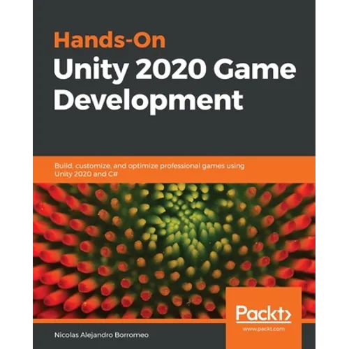 Hands-On Unity 2020 Game Development: Build, customize, and optimize professional games using Unity 2020 and C# - Paperback