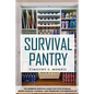 Survival Pantry: The Definitive Survival Guide for Food Storage, Water Storage, Canning, and Preserving for Emergencies - Paperback