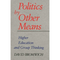 Politics by Other Means: Higher Education and Group Thinking - Paperback