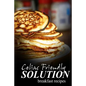 Celiac Friendly Solution - Breakfast Recipes: Ultimate Celiac cookbook series for Celiac disease and gluten sensitivity - Paperback