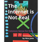 The Internet is Not Real: Common Sense for Kids - Paperback